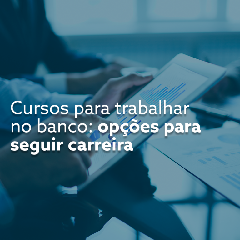Cursos para trabalhar no banco: opções para seguir carreira - Centro ...